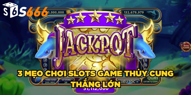 Slots Game Thủy Cung| Bom Tấn Nổ Hũ Ăn Khách 2025 4 3 mẹo chơi slots game Thủy Cung thắng lớn