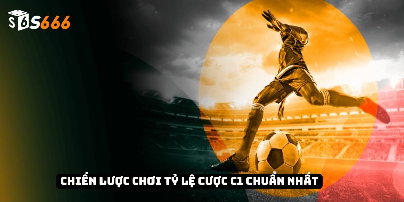 Tỷ Lệ Cược C1 – Phân Tích Và Hướng Dẫn Chi Tiết Nhất 4 Chiến lược chơi tỷ lệ cược C1 chuẩn nhất